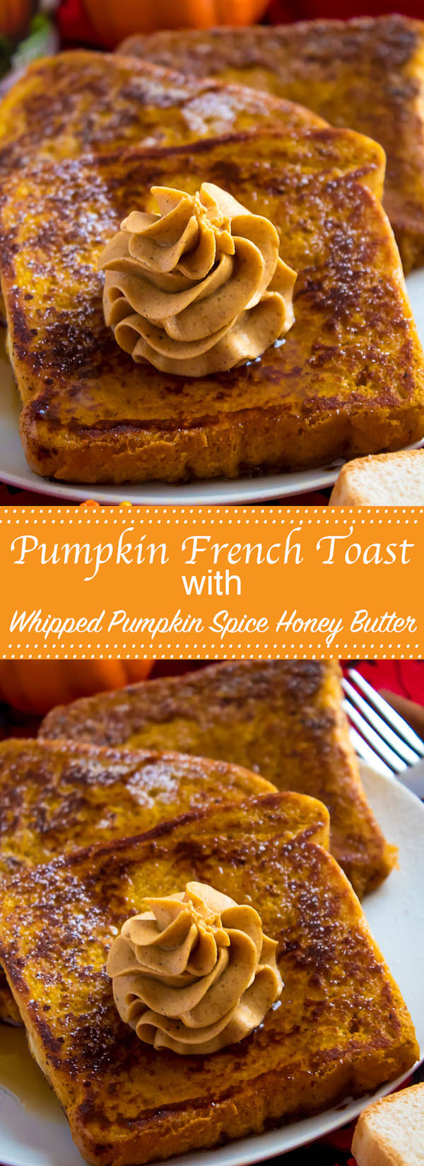 Enjoy thick slices of Pumpkin French Toast perfect for fall mornings. Serve with a dust of powdered sugar, a drizzle of pure maple syrup and a dollop of Whipped Pumpkin Spice Honey Butter!